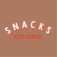 Arched 'SNACKS' with smaller 'FOR LUNCH' on a brown background.